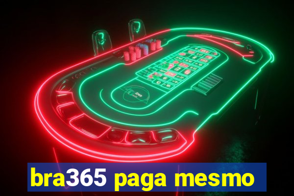 bra365 paga mesmo